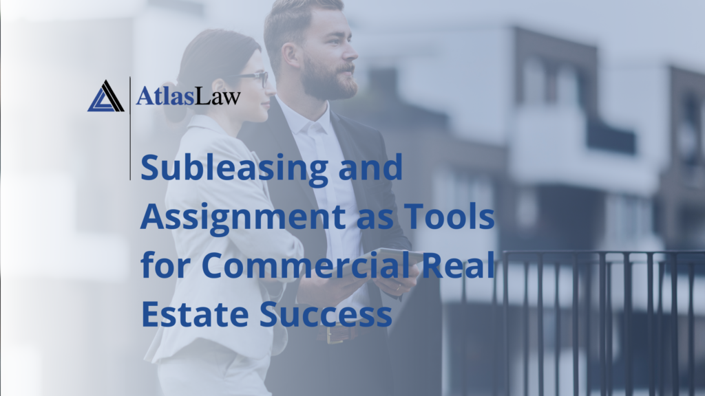 Subleasing and Assignment as Tools for Commercial Real Estate Success